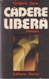 Grigore Zanc - Cadere Libera roman beletristica romana editie 1978 coperta brosata stare buna format 13 x 20 cm
