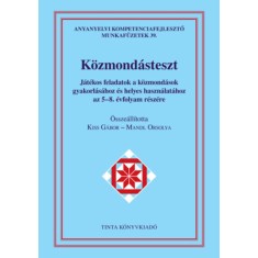 K&ouml;zmond&aacute;steszt munkaf&uuml;zet - J&aacute;t&eacute;kos feladatok a k&ouml;zmond&aacute;sok gyakorl&aacute;s&aacute;hoz &eacute;s helyes haszn&aacute;lat&aacute;hoz az 5-8. &eacute;vfolyam r&eacute;sz&eacute;re - Kiss G&aacute;bor