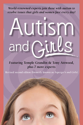 Autism and Girls: World-Renowned Experts Join Those with Autism Syndrome to Resolve Issues That Girls and Women Face Every Day! New Upda foto