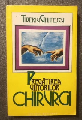 Tiberiu Ghițescu - Pregătirea viitorilor chirurgi (1996) foto