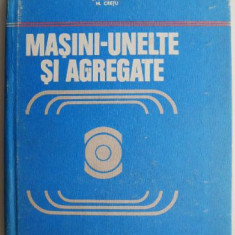 Masini-Unelte si agregate – Gh. Boangiu