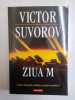 ZIUA M , CAND A INCEPUT AL DOILEA RAZBOI MONDIAL ? de VICTOR SUVOROV , 2011 *PREZINTA HALOURI DE APA