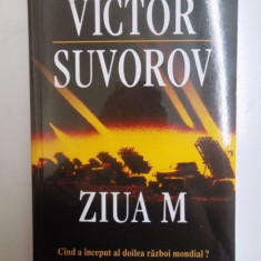 ZIUA M , CAND A INCEPUT AL DOILEA RAZBOI MONDIAL ? de VICTOR SUVOROV , 2011 *PREZINTA HALOURI DE APA