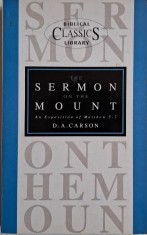 The Sermon on the Mount. An Exposition of Matthew 5-7 &ndash; D. A. Carson