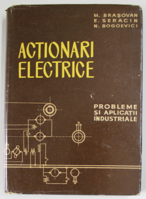 ACTIONARI ELECTRICE , PROBLEME SI APLICATII INDUSTRIALE de M. BRASOVAN ...N. BOGOEVICI , 1960 foto