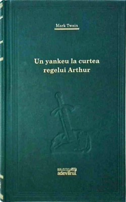 Mark Twain - Un yankeu la curtea regelui Arthur foto