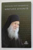 MARTURIE ATHONITA de GHERONDA IOSIF VATOPEDINUL , 2016 *PREZINTA SUBLINIERI IN TEXT CU CREIONUL