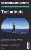 Trei minute - Roslund &amp; Hellstrom, Thriller Politist, Romana, 2021, 622 Pagini, 13 x 20 cm, Stare Buna