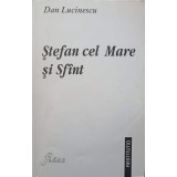 STEFAN CEL MARE SI SFANT-DAN LUCINESCU-254284