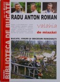 Bucate, vinuri si obiceiuri romanesti. Valahia de miazazi &ndash; Radu Anton Roman