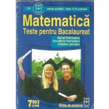Matematica - Teste pentru bacalaureat - Cristina Lemnaru, Daniel Petriceanu