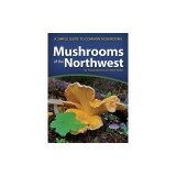 Mushrooms of the Northwest: A Simple Guide to Common Mushrooms