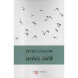 Neh&eacute;z idők - Pethő Lorand