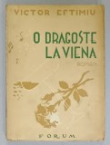 O DRAGOSTE LA VIENA de VICTOR EFTIMIU , roman , ANII &#039;40