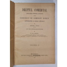 DREPTUL COMERCIAL - ESPLICATIUNI TEORETICE SI PRACTICE ASUPRA CODICELUI DE COMERCIU ROMAN - COPRINDEND SI LEGILE SPECIALE de GRIGORE V. MANIU , VOLUM