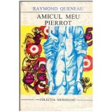 Raymond Queneau - Amicul meu Pierrot - 112682