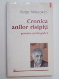 CRONICA ANILOR RISIPITI POVESTIRE AUTOBIOGRAFICA de SERGE MOSCOVICI , 1999