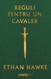 Cumpara ieftin Reguli pentru un cavaler/Ethan Hawke