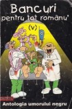 Bancuri pentru tot rom&acirc;nu&#039; ( Vol. V - Antologia umorului negru )