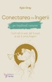 Conectarea cu ingerii pe intelesul tuturor. Cum sa-ti vezi, sa-ti auzi si sa-ti simti ingerii/Gray Kyle, For You