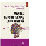Manual de psihoterapie ericksoniana (editia 2022) - Brent B. Geary, Jeffrey K. Zeig