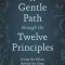 A Gentle Path Through the Twelve Principles: Living the Values Behind the Steps
