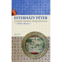 Egyszerű t&ouml;rt&eacute;net vessző sz&aacute;z oldal - a M&aacute;rk-v&aacute;ltozat - Esterh&aacute;zy P&eacute;ter