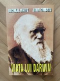 Viata lui Darwin / M. White, J. Gribbin