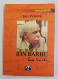 FASCINANTUL ION BARBU - DAN BARBILIAN - FILE INEDITE de SORIN POPESCU , 2007 , DEDICATIE