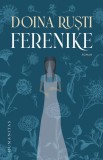 Ferenike - Doina Rusti - Editura Humanitas