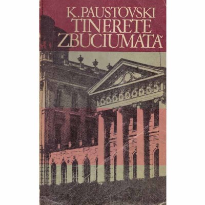 K. Paustovski - Tinerete zbuciumata vol.2 - 132167 foto