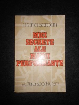 MARIA SERBAN - MICI SECRETE ALE MARII PERFORMANTE foto