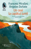 Un ceai la capătul lumii - Paperback brosat - &Aacute;ngeles Do&ntilde;ate, Francesc Miralles - Humanitas Fiction