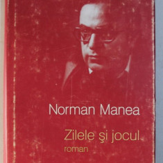 ZILELE SI JOCUL - roman de NORMAN MANEA , 2012