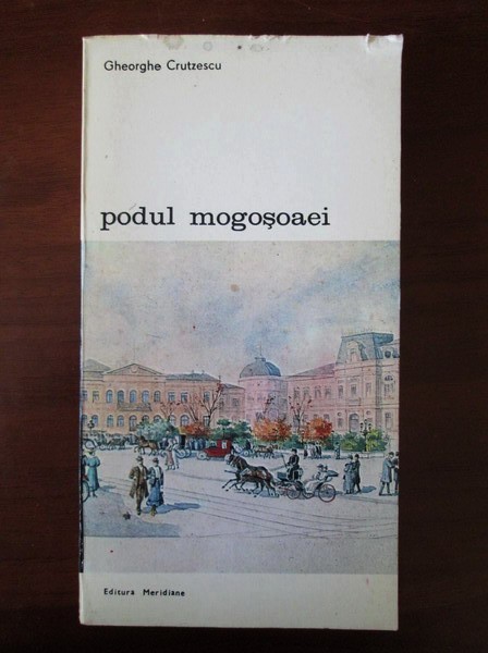 Gheorghe Crutzescu - Podul Mogosoaei