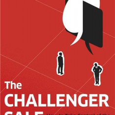 The Challenger Sale: Taking Control of the Customer Conversation | Brent Adamson, Matthew Dixon