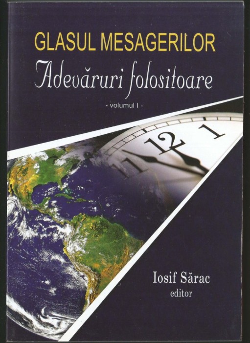 RARĂ! ADEVĂRURI FOLOSITOARE, GLASUL MESAGERILOR - VOLUMUL I - IOSIF SĂRAC, EDITOR