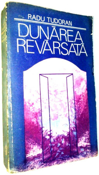Dunarea revarsata-Radu Tudoran Ed. Minerva 1977