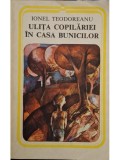 Ionel Teodoreanu - Ulita copilariei - In casa bunicilor (Editia: 1980)