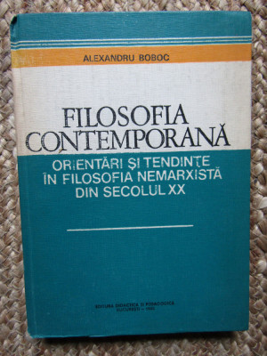 A. BOBOC - FILOSOFIA CONTEMPORANA. ORIENTARI SI TENDINTE IN FILOSOFIA NEMARXISTA foto