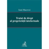 Tratat de drept al proprietatii intelectuale - Ioan Macovei