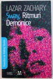 SWAY , RITMURI DEMONICE - POVESTEA LUI ROLLING STONES - roman de LAZAR ZACHARY , 2009