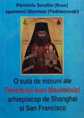 O suta de minuni ale Fericitului Ioan Maximovici - Parintele Serafim foto