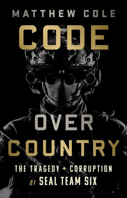 Code Over Country: The Tragedy and Corruption of Seal Team Six foto