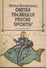 Cartea Tanarului Pescar Sportiv - Silviu Teodorescu foto