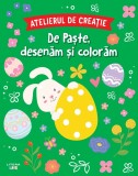 Cumpara ieftin Atelierul de creatie. De Paste, desenam si coloram