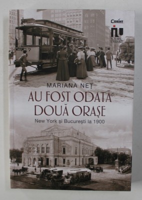 AU FOST ODATA DOUA ORASE - NEW YORK SI BUCURESTI LA 1900 de MARIANA NET , 2021 foto