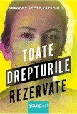 Toate drepturile rezervate - Gregory Scott Katsoulis - Roman Beletristica