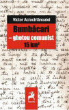 Bumbacari - ghetou comunist 15 km&sup2; | Victor Aciocarlanoaiei, 2019, Tracus Arte