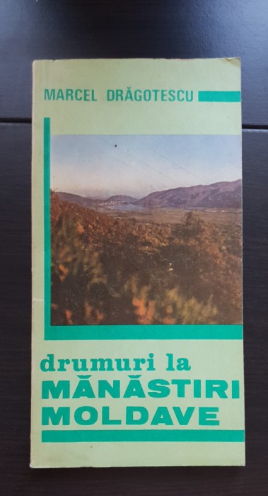 Drumuri la Mănăstiri Moldave. Itinerare turistice nemțene - Marcel Drăgotescu